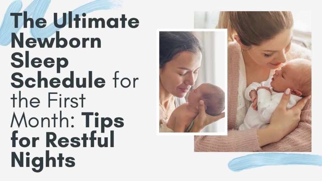 The Ultimate Newborn Sleep Schedule for the First Month: Tips for Restful Nights