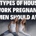 8 Types Of House Work Pregnant Women Should Avoid