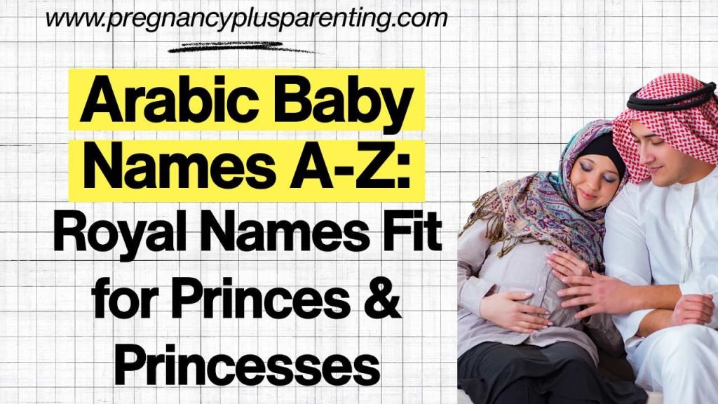 Arabic Baby Names A-Z: Royal Names Fit for Princes & Princesses