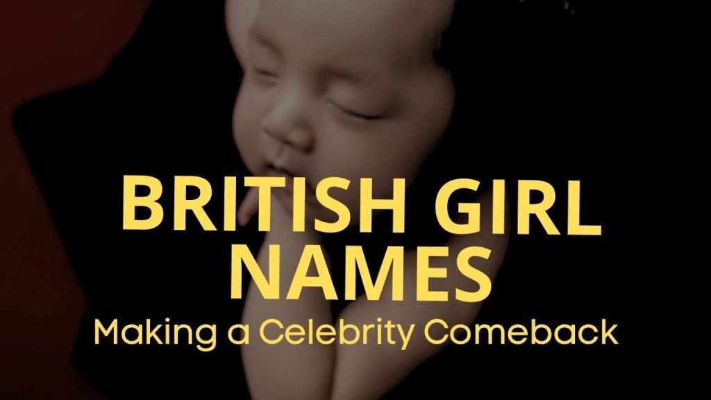 British Girl Names Making a Celebrity Comeback
