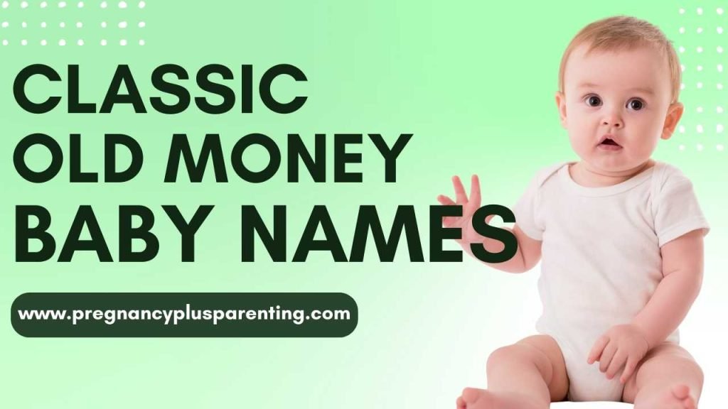 Classic Old Money Baby Names (A–Z)