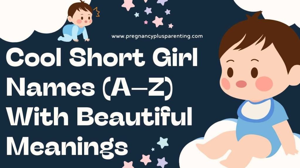 Cool Short Girl Names (A–Z) With Beautiful Meanings