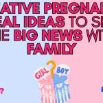 Creative Pregnancy Reveal Ideas to Share the Big News With Family