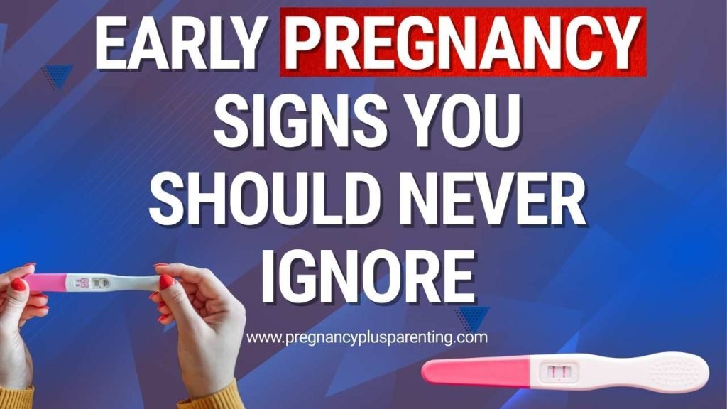 Early Pregnancy Signs You Should Never Ignore