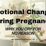 Emotional Changes During Pregnancy: Why You Cry for No Reason