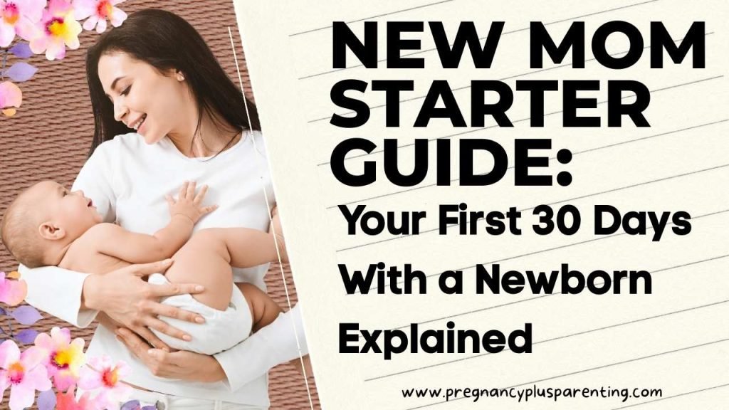 New Mom Starter Guide: Your First 30 Days With a Newborn Explained