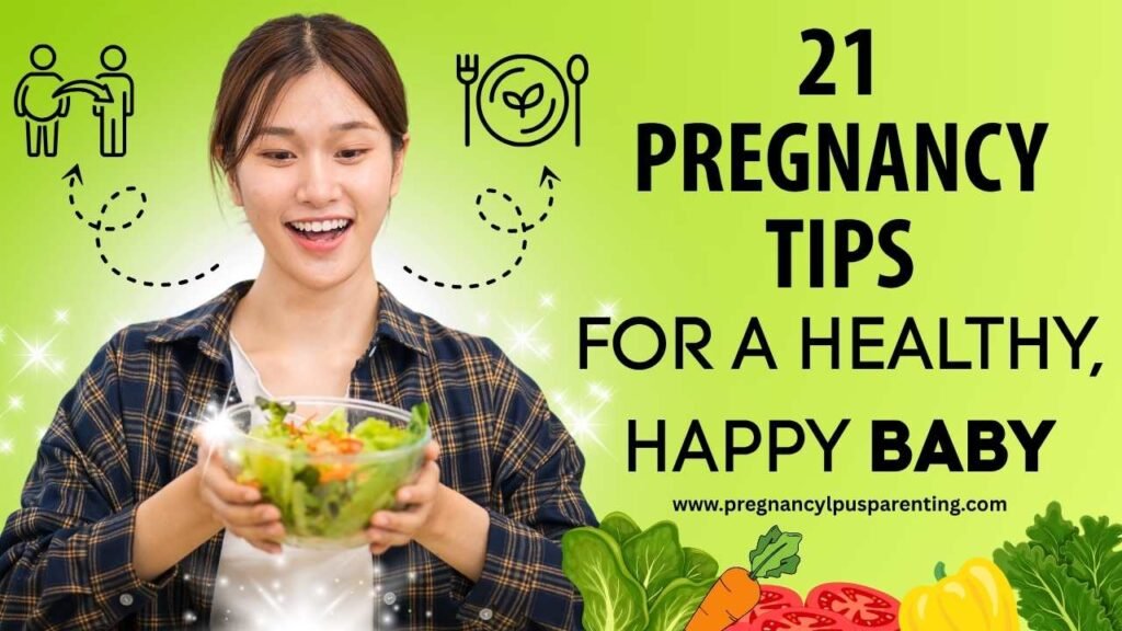 21 Pregnancy Tips for a Healthy, Happy Baby