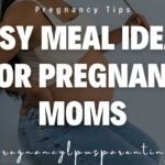 Easy Meal Ideas for Pregnant Moms