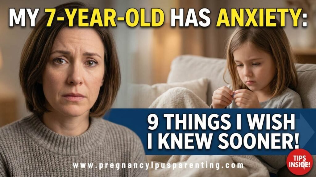 My 7-Year-Old Has Anxiety: 9 Things I Wish Someone Had Told Me Sooner