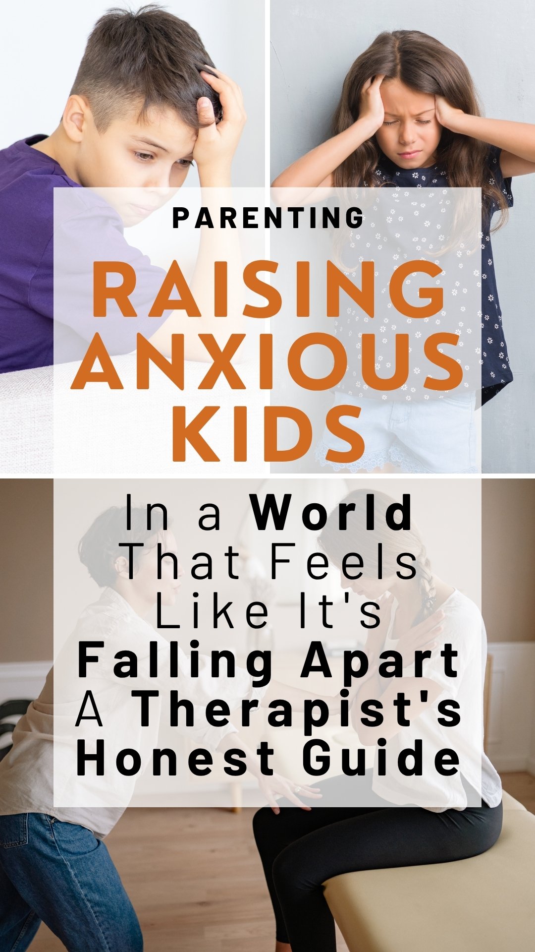 Raising Anxious Kids in a World That Feels Like It's Falling Apart A Therapist's Honest Guide