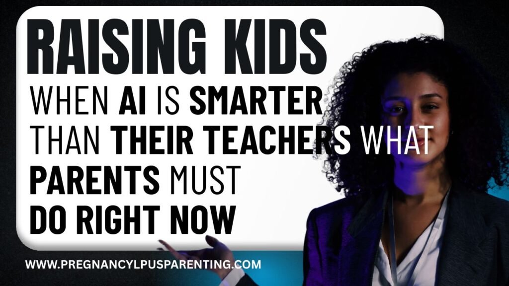Raising Kids When AI Is Smarter Than Their Teachers What Parents Must Do Right Now