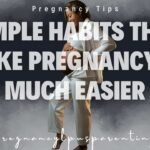 Simple Habits That Make Pregnancy So Much Easier