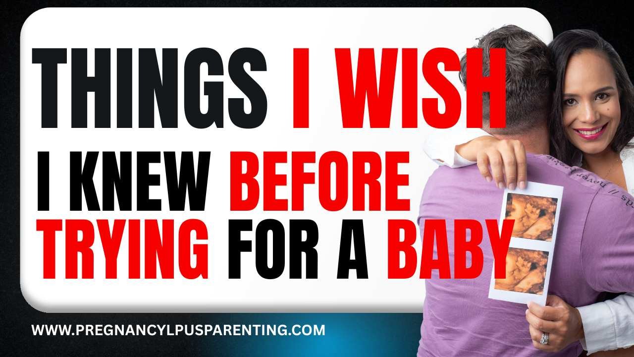 Things I Wish I Knew Before Trying for a Baby