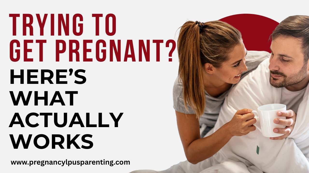 Trying to Get Pregnant? Here’s What Actually Works