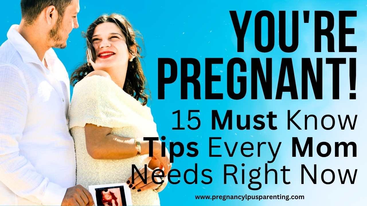 You're Pregnant! 15 Must-Know Tips Every Mom Needs Right Now