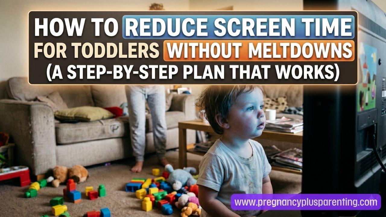 How to Reduce Screen Time for Toddlers Without the Meltdowns (A Step-by-Step Plan That Works)